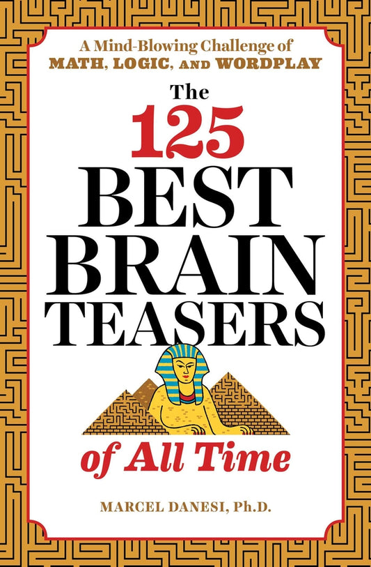 Book cover for The 125 Best Brain Teasers of All Time: A Mind-Blowing Challenge of Math, Logic, and Wordplay