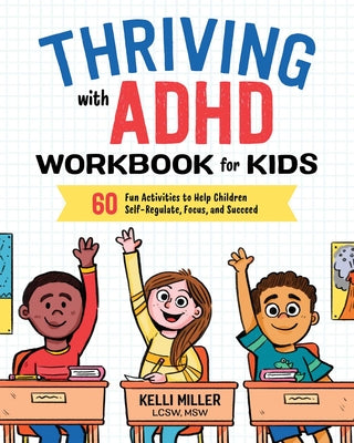 Book cover for Thriving with ADHD Workbook for Kids: 60 Fun Activities to Help Children Self-Regulate, Focus, and Succeed