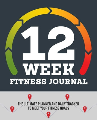 Book cover for 12-Week Fitness Journal: The Ultimate Planner and Daily Tracker to Meet Your Fitness Goals