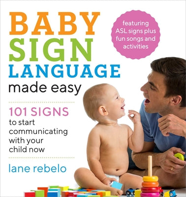 Book cover for Baby Sign Language Made Easy: 101 Signs to Start Communicating with Your Child Now