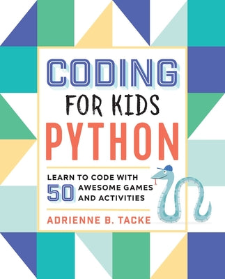 Book cover for Coding for Kids: Python: Learn to Code with 50 Awesome Games and Activities