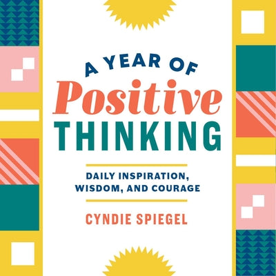 Book cover for A Year of Positive Thinking: Daily Inspiration, Wisdom, and Courage