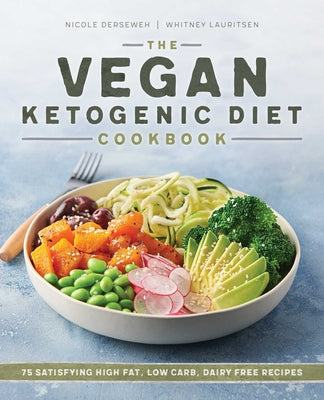 Book cover for The Vegan Ketogenic Diet Cookbook: 75 Satisfying High Fat, Low Carb, Dairy Free Recipes