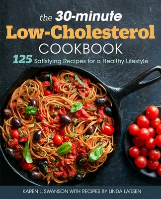 Book cover for The 30-Minute Low Cholesterol Cookbook: 125 Satisfying Recipes for a Healthy Lifestyle