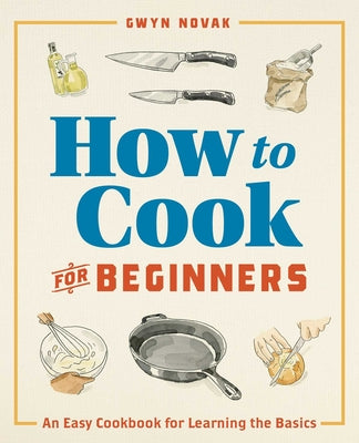 Book cover for How to Cook for Beginners: An Easy Cookbook for Learning the Basics