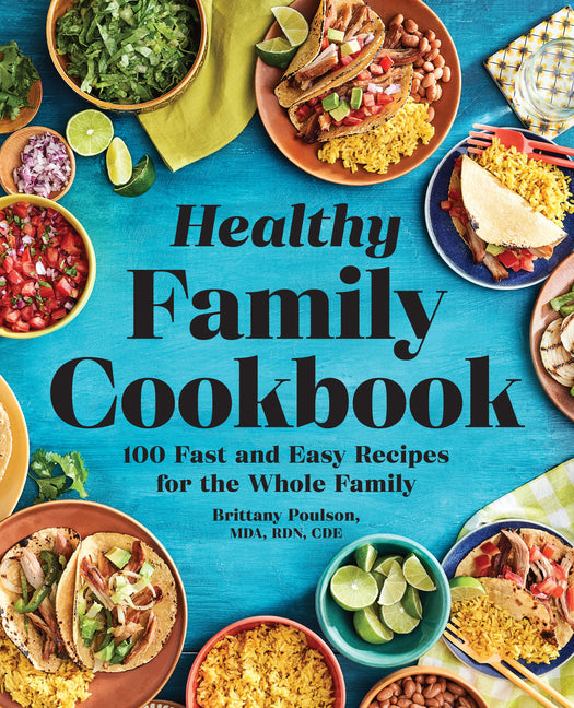 Book cover for Healthy Family Cookbook: 100 Fast and Easy Recipes for the Whole Family