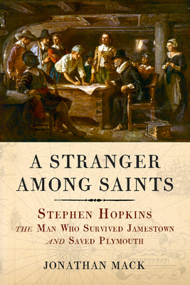 Book cover for A Stranger Among Saints: Stephen Hopkins, the Man Who Survived Jamestown and Saved Plymouth