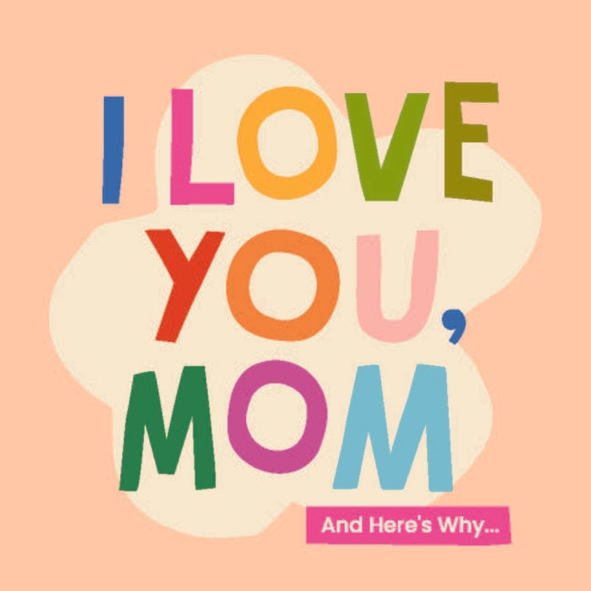 Book cover for I Love You, Mom: 100 Illustrated Quotes for Mothers