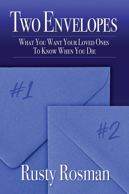 Book cover for Two Envelopes: What You Want Your Loved Ones To Know When You Die