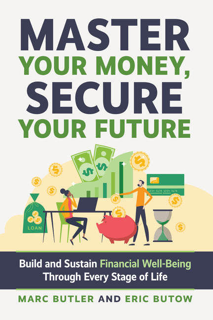 Book cover for Master Your Money, Secure Your Future: Build and Sustain Financial Well-Being Through Every Stage of Life