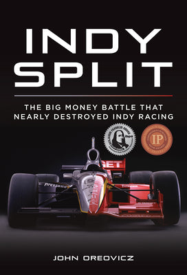 Book cover for Indy Split: The Big Money Battle That Nearly Destroyed Indy Racing
