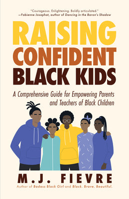 Book cover for Raising Confident Black Kids: A Comprehensive Guide for Empowering Parents and Teachers of Black Children (Teaching Resource, Gift for Parents, Adol
