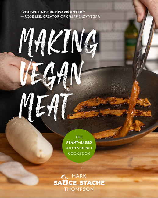 Book cover for Making Vegan Meat: The Plant-Based Food Science Cookbook (Plant-Based Protein, Vegetarian Diet, Vegan Cookbook, Seitan Recipes)