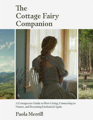 Book cover for The Cottage Fairy Companion: A Cottagecore Guide to Slow Living, Connecting to Nature, and Becoming Enchanted Again (Mindful Living, Home Design fo