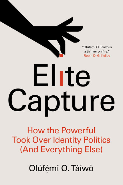 Book cover for Elite Capture: How the Powerful Took Over Identity Politics (and Everything Else)