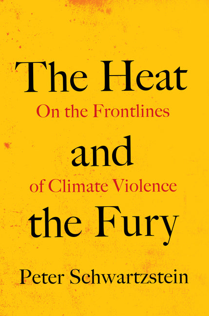 Book cover for Heat and the Fury: On the Frontlines of Climate Violence