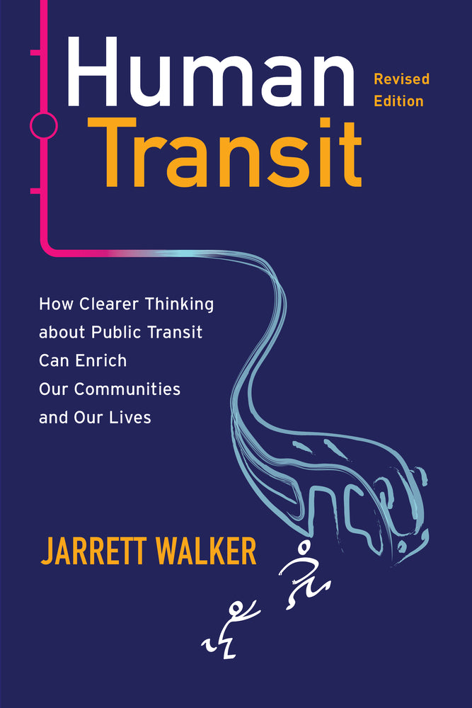 Book cover for Human Transit, Revised Edition: How Clearer Thinking about Public Transit Can Enrich Our Communities and Our Lives