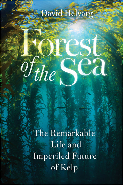 Book cover for Forest of the Sea: The Remarkable Life and Imperiled Future of Kelp