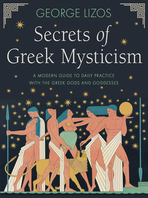 Book cover for Secrets of Greek Mysticism: A Modern Guide to Daily Practice with the Greek Gods and Goddesses