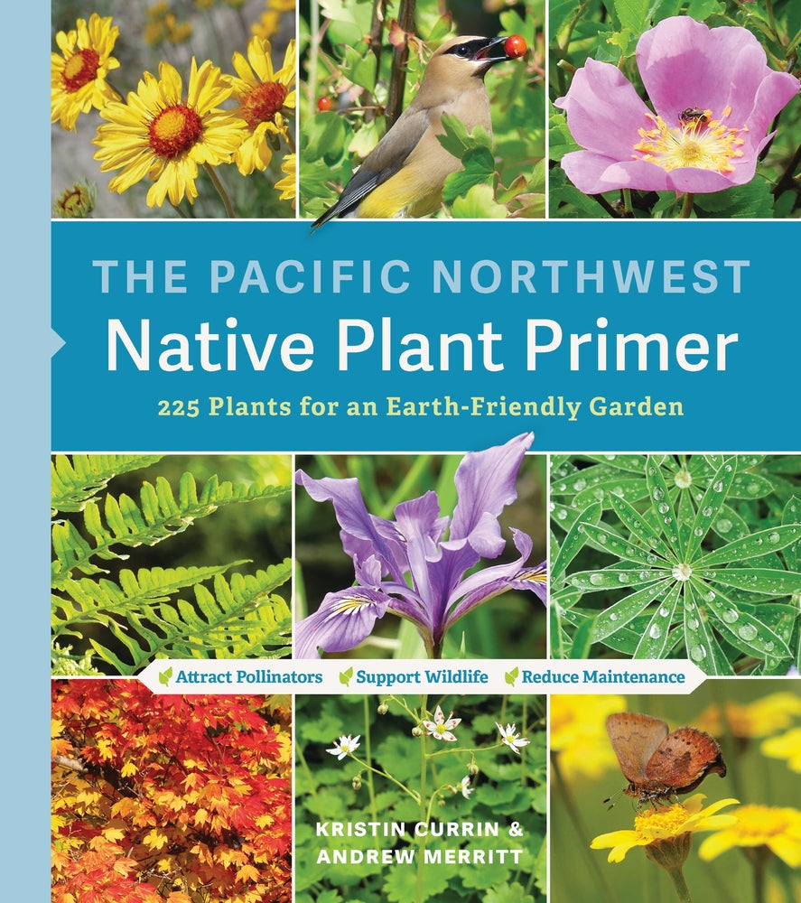 Book cover for The Pacific Northwest Native Plant Primer: 225 Plants for an Earth-Friendly Garden