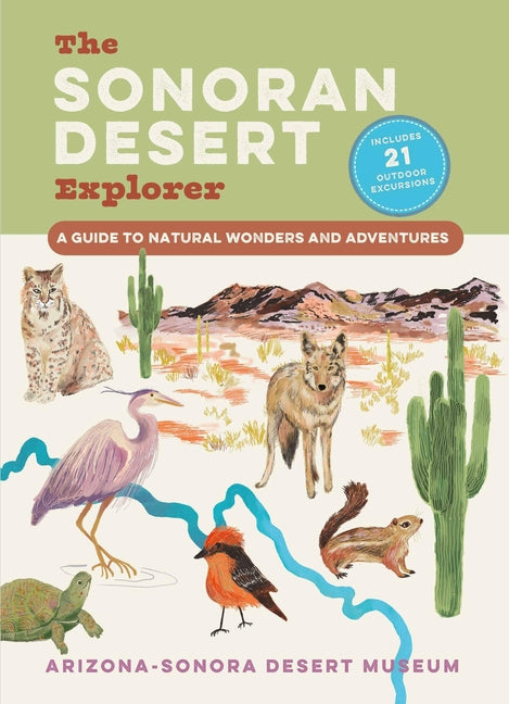 Book cover for Sonoran Desert Explorer: A Guide to Natural Wonders and Adventures