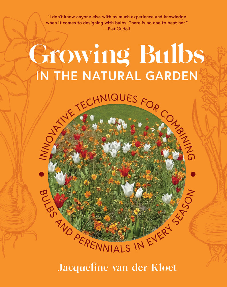 Book cover for Growing Bulbs in the Natural Garden: Innovative Techniques for Combining Bulbs and Perennials in Every Season