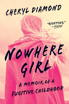 Book cover for Nowhere Girl: A Memoir of a Fugitive Childhood