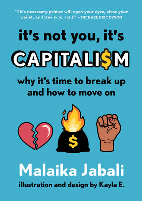 Book cover for It's Not You, It's Capitalism: Why It's Time to Break Up and How to Move on