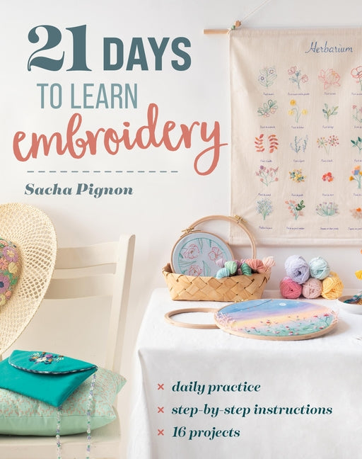 Book cover for 21 Days to Learn Embroidery: Daily Practice, Step-By-Step Instructions, 16 Projects