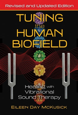Book cover for Tuning the Human Biofield: Healing with Vibrational Sound Therapy