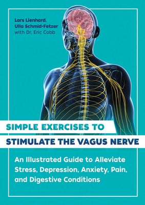 Book cover for Simple Exercises to Stimulate the Vagus Nerve: An Illustrated Guide to Alleviate Stress, Depression, Anxiety, Pain, and Digestive Conditions