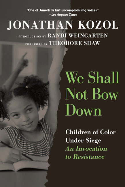 Book cover for We Shall Not Bow Down: Children of Color Under Siege: An Invocation to Resistance