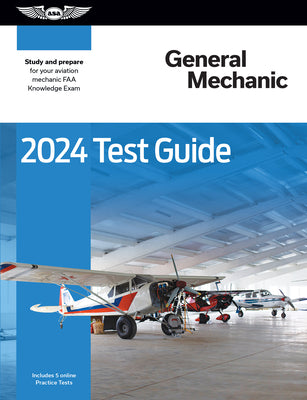 Book cover for 2024 General Mechanic Test Guide: Study and Prepare for Your Aviation Mechanic FAA Knowledge Exam