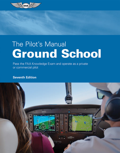 Book cover for Pilot's Manual: Ground School: Pass the FAA Knowledge Exam and Operate as a Private or Commercial Pilot