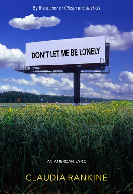 Book cover for Don't Let Me Be Lonely: An American Lyric