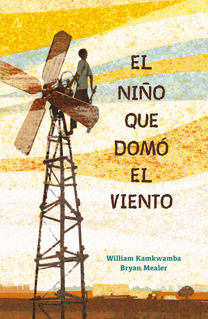 Book cover for Niño Que Domó El Viento / The Boy Who Harnessed the Wind