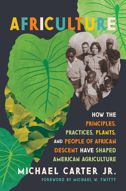 Book cover for Africulture: How the Principles, Practices, Plants, and People of African Descent Have Shaped American Agriculture