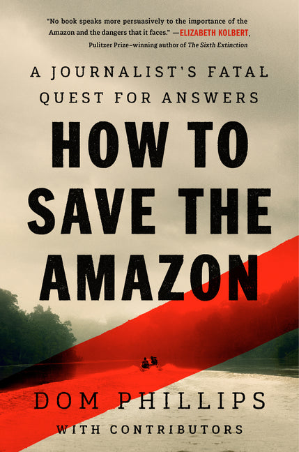 Book cover for How to Save the Amazon: A Journalist's Fatal Quest for Answers