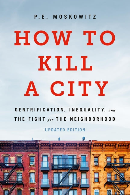 Book cover for How to Kill a City: Gentrification, Inequality, and the Fight for the Neighborhood