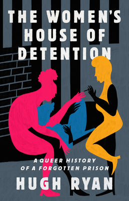 Book cover for The Women's House of Detention: A Queer History of a Forgotten Prison