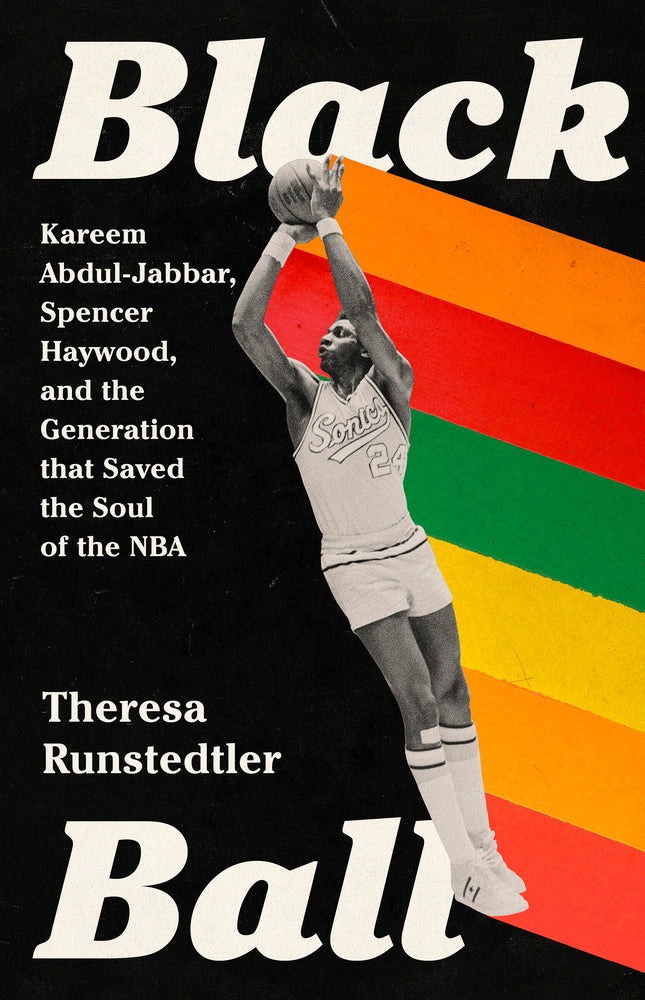 Book cover for Black Ball: Kareem Abdul-Jabbar, Spencer Haywood, and the Generation That Saved the Soul of the NBA