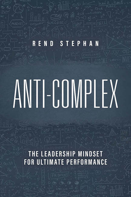 Book cover for Anti-Complex: The Leadership Mindset for Ultimate Performance