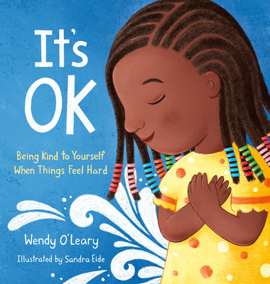 Book cover for It's Ok: Being Kind to Yourself When Things Feel Hard