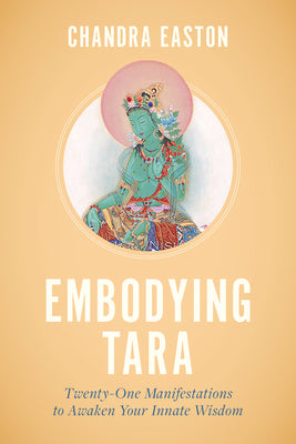 Book cover for Embodying Tara: Twenty-One Manifestations to Awaken Your Innate Wisdom