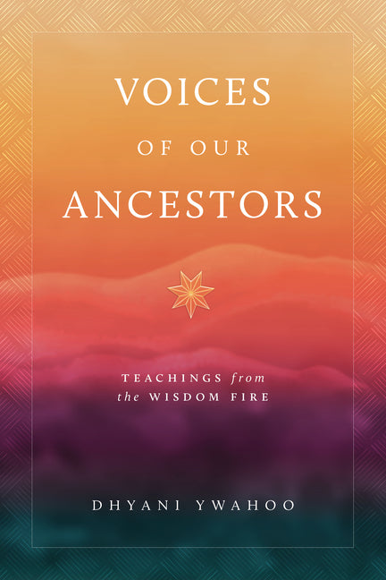 Book cover for Voices of Our Ancestors: Cherokee Teachings from the Wisdom Fire