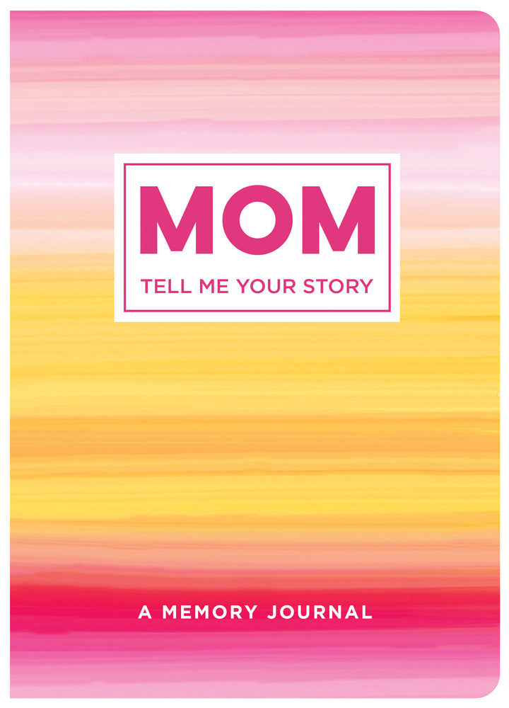 Book cover for Mom Tell Me Your Story: A Memory Journal