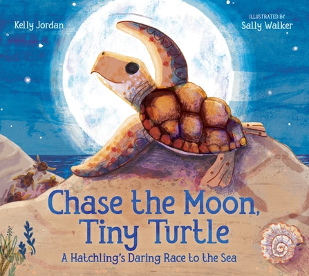 Book cover for Chase the Moon, Tiny Turtle: A Hatchling's Daring Race to the Sea