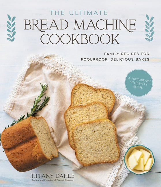 Book cover for Ultimate Bread Machine Cookbook: Family Recipes for Foolproof, Delicious Bakes