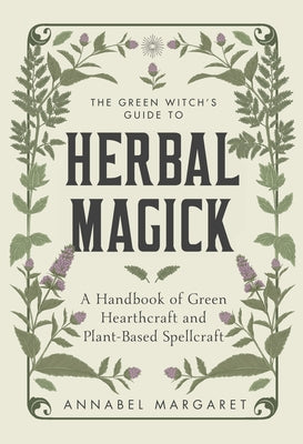 Book cover for The Green Witch's Guide to Herbal Magick: A Handbook of Green Hearthcraft and Plant-Based Spellcraft