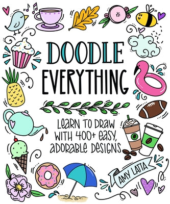 Book cover for Doodle Everything!: Learn to Draw with 400+ Easy, Adorable Designs